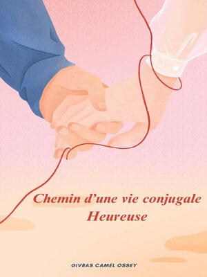 cover image of Chemin d'une vie conjugale Heureuse